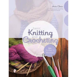 Basic Knitting And Crocheting For Today's Woman