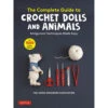 The Complete Guide To Crochet Dolls And Animals
