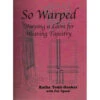 So Warped - Warping A Loom For Weaving Tapestry -BEKA Sales Store B9780975369869 61036.1649336001