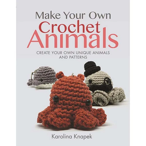 Make Your Own Crochet Animals 1 Make Your Own Crochet Animals