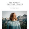 The Nordic Knitting Primer -BEKA Sales Store B9781645672197 37023.1640620976