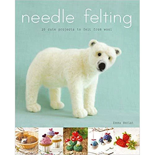 Needle Felting: 20 Cute Projects 1 Needle Felting: 20 Cute Projects