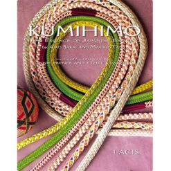 Kumihimo: The Essence Of Japanese Braiding