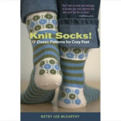 Knit Socks!: 17 Classic Patterns For Cozy Feet