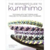 The Beginner's Guide To Kumihimo -BEKA Sales Store b9781446305935 83865.1557240990